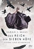 Das Reich der sieben Höfe − Sterne und Schwerter: Roman:...